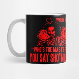 Who's The Master -  Sho Nuff Mug